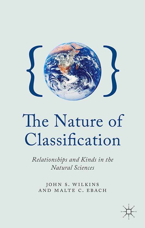 Book cover of The Nature of Classification: Relationships and Kinds in the Natural Sciences (2014) (New Directions In The Philosophy Of Science Ser.)