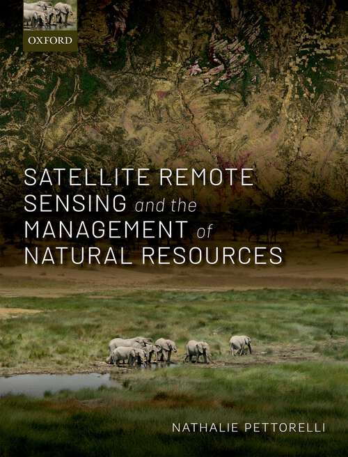 Book cover of Satellite Remote Sensing and the Management of Natural Resources