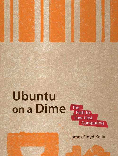 Book cover of Ubuntu on a Dime: The Path to Low-Cost Computing (1st ed.)