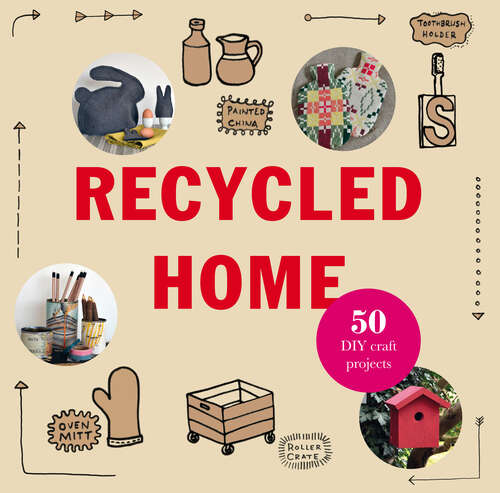 Book cover of Recycled Home: Transform Your Home Using Salvaged Materials