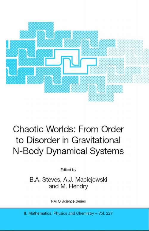 Book cover of Chaotic Worlds: from Order to Disorder in Gravitational N-Body Dynamical Systems (2006) (Nato Science Series II: #227)