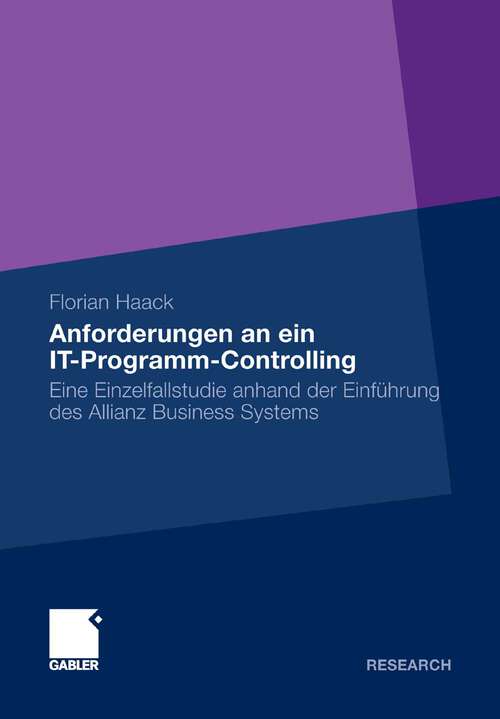 Book cover of Anforderungen an ein IT-Programm-Controlling: Eine Einzelfallstudie anhand der Einführung des Allianz Business Systems (2011)