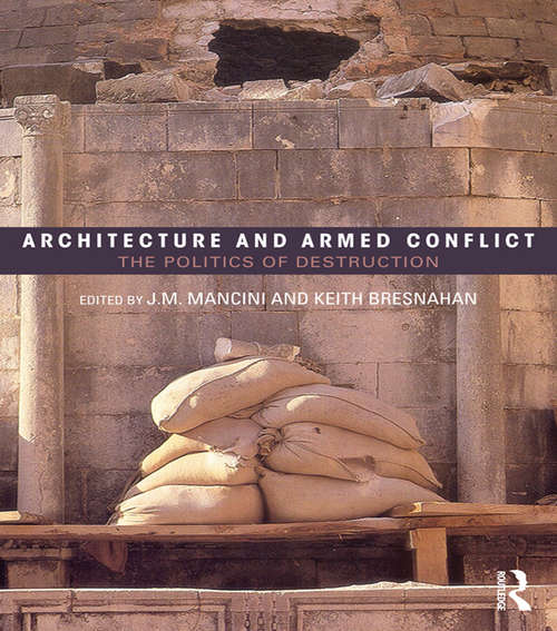 Book cover of Architecture and Armed Conflict: The Politics of Destruction
