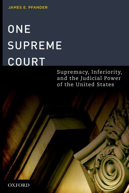 Book cover of One Supreme Court: Supremacy, Inferiority, and the Judicial Department of the United States