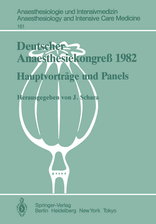 Book cover of Deutscher Anaesthesiekongreß 1982 Freie Vorträge: 2.–6. Oktober 1982 in Wiesbaden (1984) (Anaesthesiologie und Intensivmedizin   Anaesthesiology and Intensive Care Medicine #161)