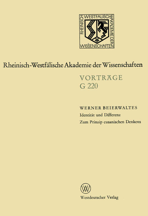 Book cover of Identität und Differenz. Zum Prinzip cusanischen Denkens: 219. Sitzung am 16. Februar 1977 in Düsseldorf (1977) (Rheinisch-Westfälische Akademie der Wissenschaften #220)