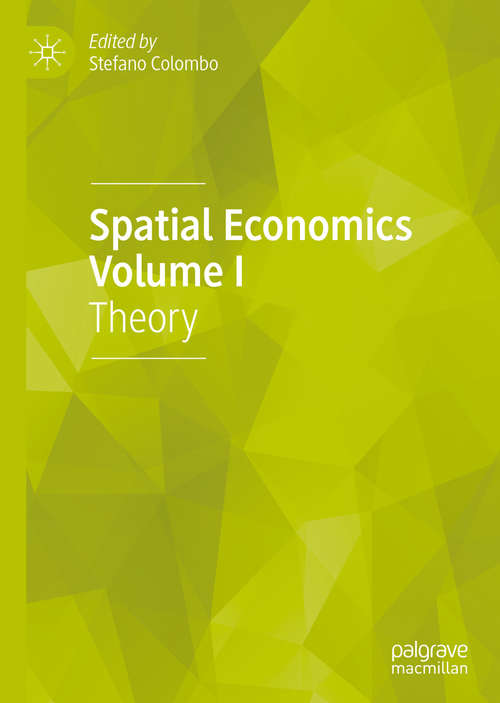 Book cover of Spatial Economics Volume I: Theory (1st ed. 2020)