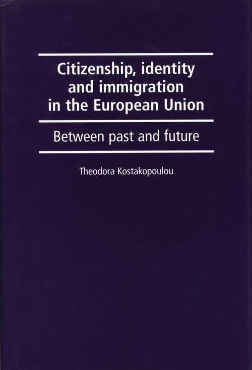 Book cover of Citizenship, identity and immigration in the European Union: Between past and future