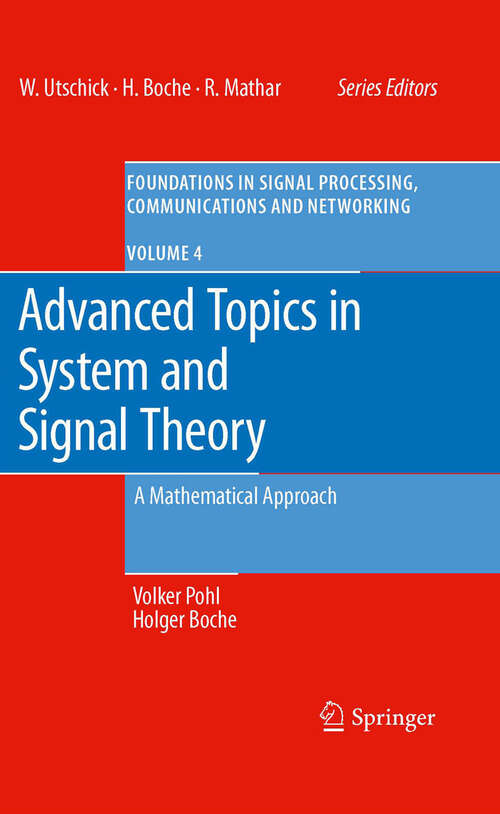 Book cover of Advanced Topics in System and Signal Theory: A Mathematical Approach (2010) (Foundations in Signal Processing, Communications and Networking #4)