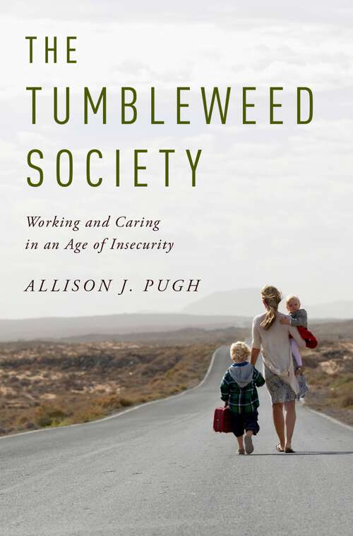 Book cover of The Tumbleweed Society: Working and Caring in an Age of Insecurity