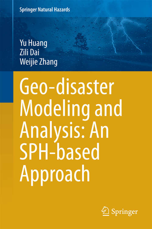 Book cover of Geo-disaster Modeling and Analysis: An Sph-based Approach (2014) (Springer Natural Hazards)