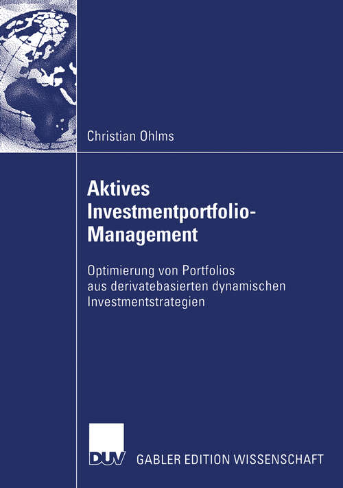 Book cover of Aktives Investmentportfolio-Management: Optimierung von Portfolios aus derivatebasierten dynamischen Investmentstrategien (2006)