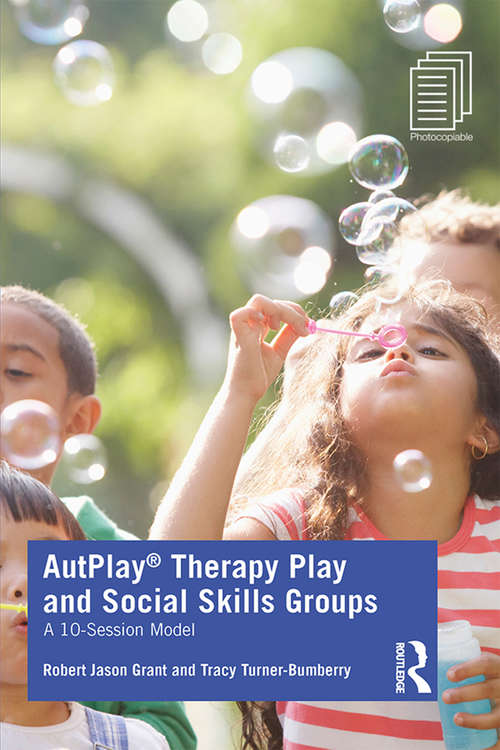 Book cover of AutPlay® Therapy Play and Social Skills Groups: A 10-Session Model