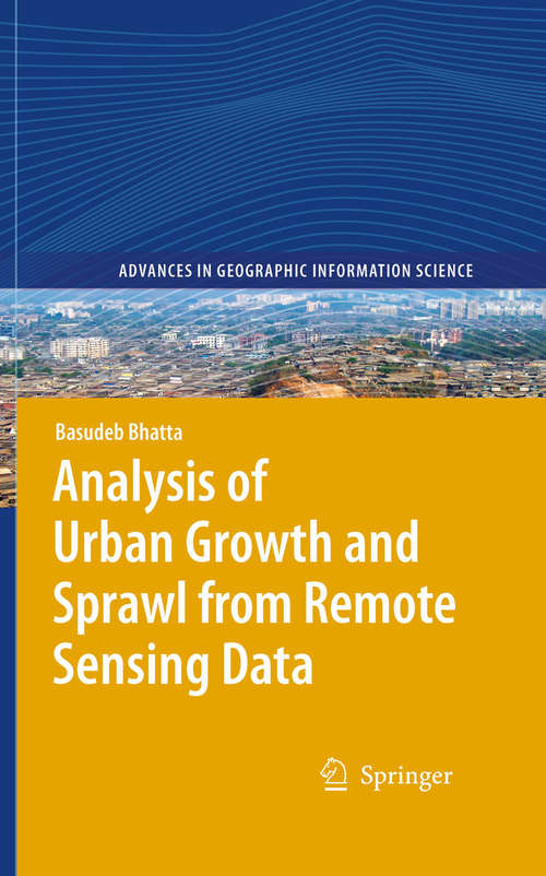 Book cover of Analysis of Urban Growth and Sprawl from Remote Sensing Data (2010) (Advances in Geographic Information Science)