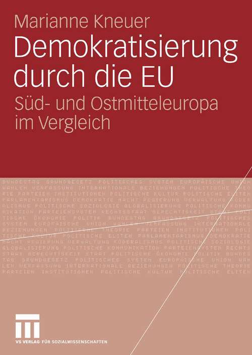 Book cover of Demokratisierung durch die EU: Süd- und Ostmitteleuropa im Vergleich (2006)