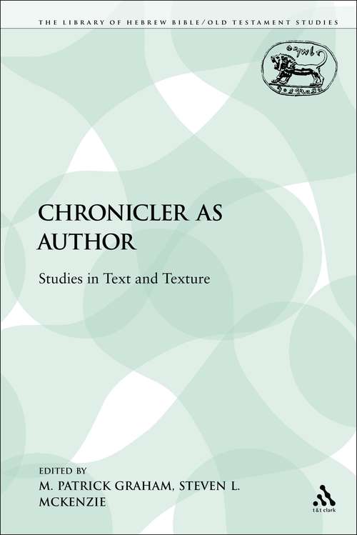 Book cover of The Chronicler as Author: Studies in Text and Texture (The Library of Hebrew Bible/Old Testament Studies)