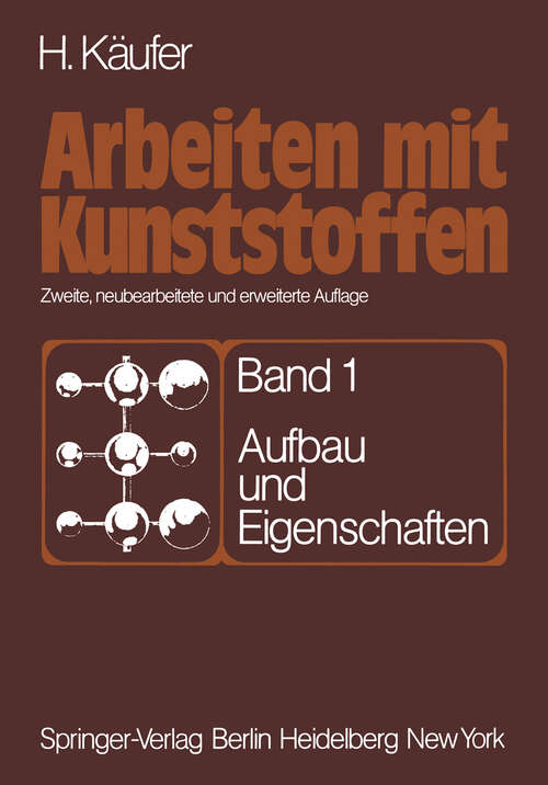 Book cover of Arbeiten mit Kunststoffen: Band 1: Aufbau und Eigenschaften (2. Aufl. 1978)