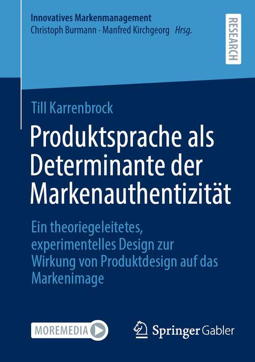 Book cover of Produktsprache als Determinante der Markenauthentizität: Ein theoriegeleitetes, experimentelles Design zur Wirkung von Produktdesign auf das Markenimage (1. Aufl. 2023) (Innovatives Markenmanagement)