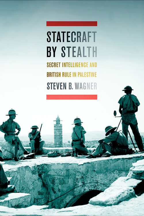 Book cover of Statecraft by Stealth: Secret Intelligence and British Rule in Palestine