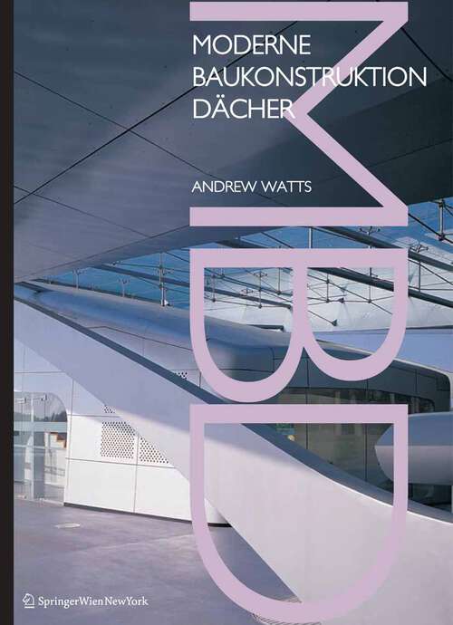 Book cover of Moderne Baukonstruktion Dächer (2005) (Moderne Baukonstruktion)