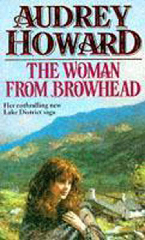 Book cover of The Woman From Browhead: The first volume in an enthralling Lake District saga that continues with ANNIE'S GIRL. (The first volume in an enthralling Lake District saga that continues with ANNIE'S GIRL. #1)