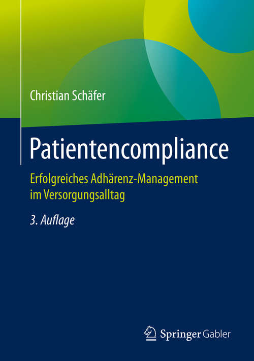 Book cover of Patientencompliance: Erfolgreiches Adhärenz-Management im Versorgungsalltag (3. Aufl. 2020)