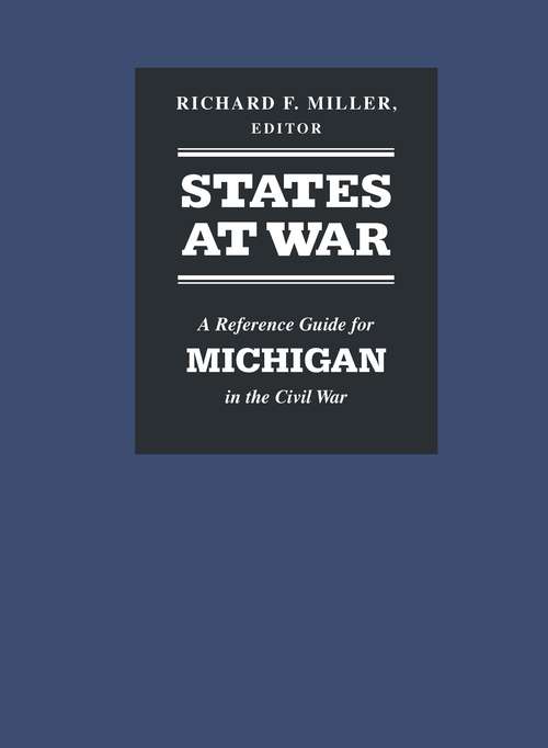 Book cover of States at War: A Reference Guide for Michigan in the Civil War (States At War Ser.)