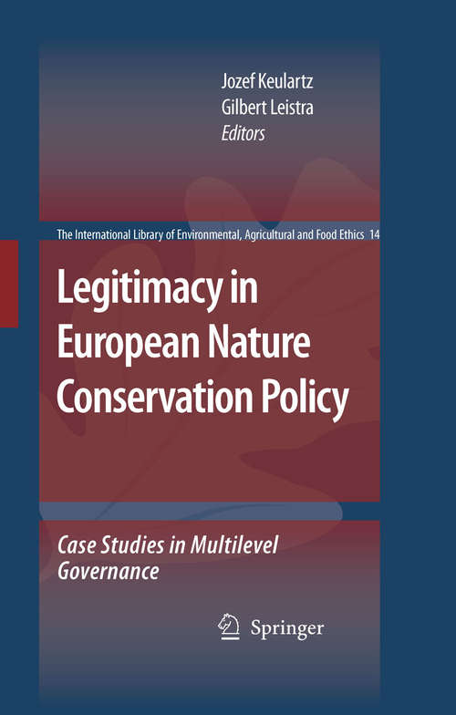 Book cover of Legitimacy in European Nature Conservation Policy: Case Studies in Multilevel Governance (2008) (The International Library of Environmental, Agricultural and Food Ethics #14)