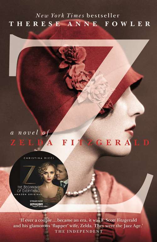Book cover of Z: The inspiration behind the Amazon Original show Z THE BEGINNING OF EVERYTHING starring Christina Ricci as Zelda