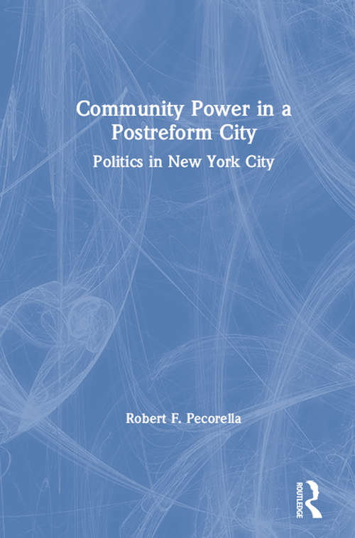 Book cover of Community Power in a Postreform City: Politics in New York City