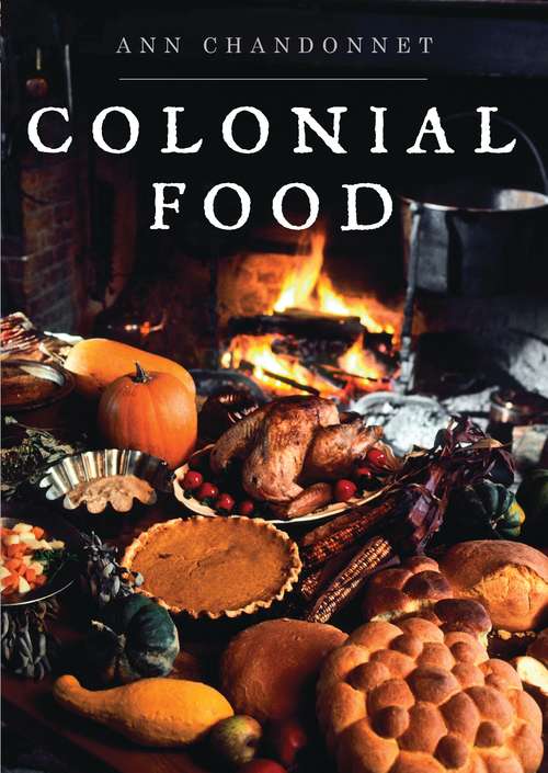 Book cover of Colonial Food (Shire Library USA)