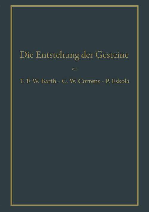 Book cover of Die Entstehung der Gesteine: Ein Lehrbuch der Petrogenese (1939)