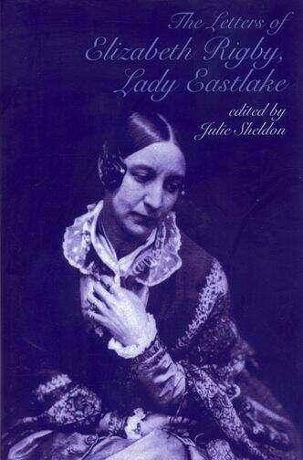 Book cover of The Letters of Elizabeth Rigby, Lady Eastlake (Liverpool English Texts and Studies #55)