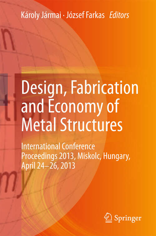 Book cover of Design, Fabrication and Economy of Metal Structures: International Conference Proceedings 2013, Miskolc, Hungary, April 24-26, 2013 (2013)