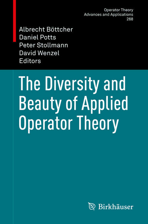 Book cover of The Diversity and Beauty of Applied Operator Theory (Operator Theory: Advances and Applications #268)