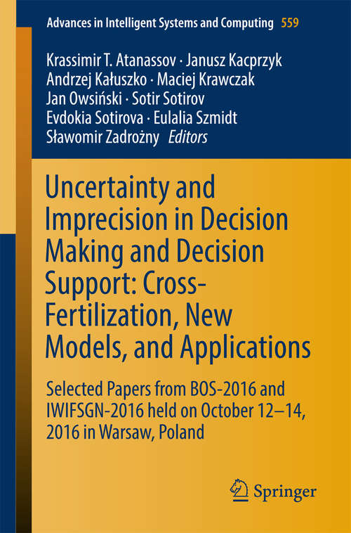 Book cover of Uncertainty and Imprecision in Decision Making and Decision Support: Selected Papers from BOS-2016 and IWIFSGN-2016 held on October 12-14, 2016 in Warsaw, Poland (Advances in Intelligent Systems and Computing #559)