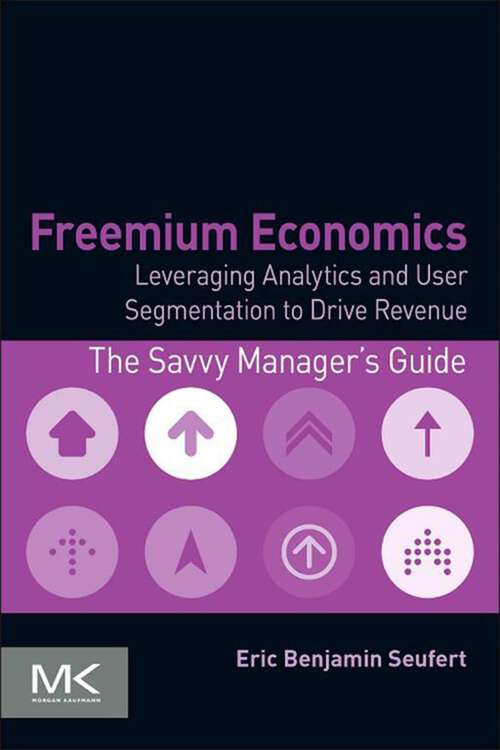 Book cover of Freemium Economics: Leveraging Analytics and User Segmentation to Drive Revenue (The Savvy Manager's Guides)