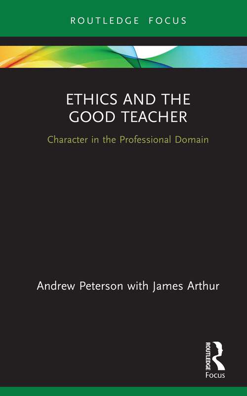 Book cover of Ethics and the Good Teacher: Character in the Professional Domain (Character and Virtue Within the Professions)