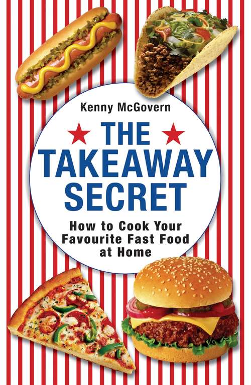 Book cover of The Takeaway Secret: How to cook your favourite fast-food at home (2) (The Takeaway Secret)