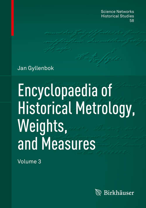 Book cover of Encyclopaedia of Historical Metrology, Weights, and Measures: Volume 3 (Science Networks. Historical Studies #58)
