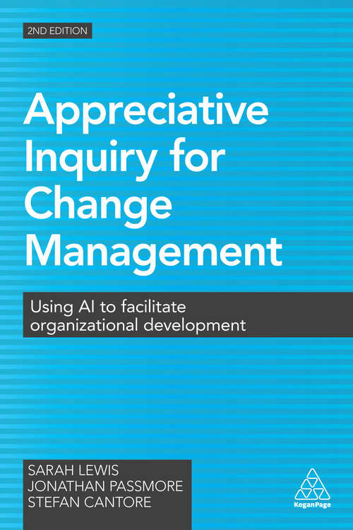 Book cover of Appreciative Inquiry for Change Management: Using AI to Facilitate Organizational Development (2) (Kogan Page Ser.)