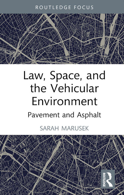 Book cover of Law, Space, and the Vehicular Environment: Pavement and Asphalt