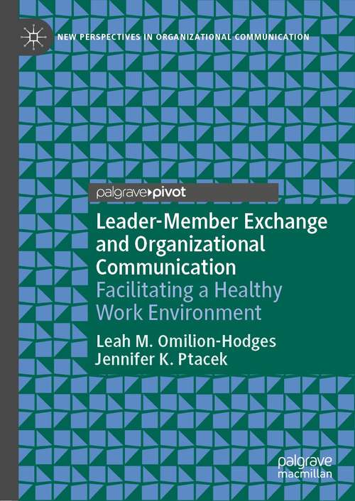 Book cover of Leader-Member Exchange and Organizational Communication: Facilitating a Healthy Work Environment (1st ed. 2021) (New Perspectives in Organizational Communication)