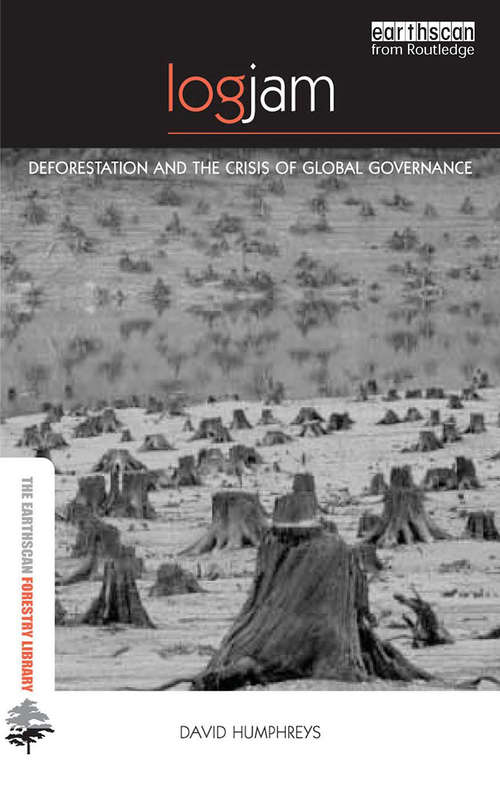 Book cover of Logjam: Deforestation and the Crisis of Global Governance