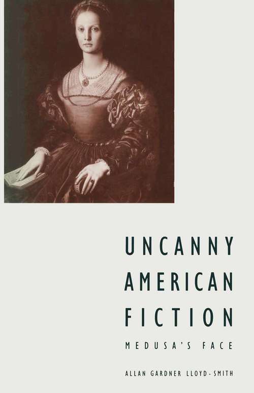 Book cover of Uncanny American Fiction: Medusa’s Face (1st ed. 1989)