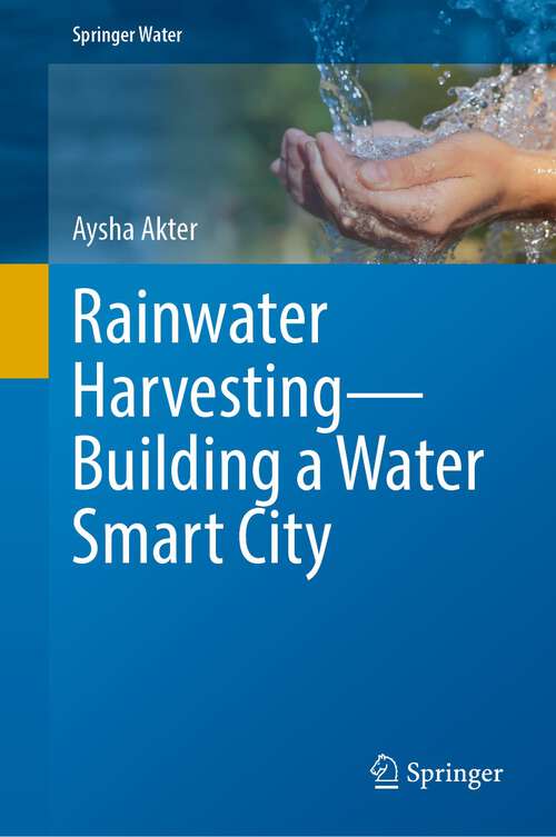 Book cover of Rainwater Harvesting—Building a Water Smart City (1st ed. 2022) (Springer Water)