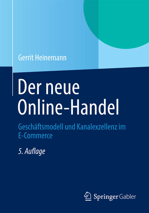 Book cover of Der neue Online-Handel: Geschäftsmodell und Kanalexzellenz im E-Commerce (5., überarb. Aufl. 2014)