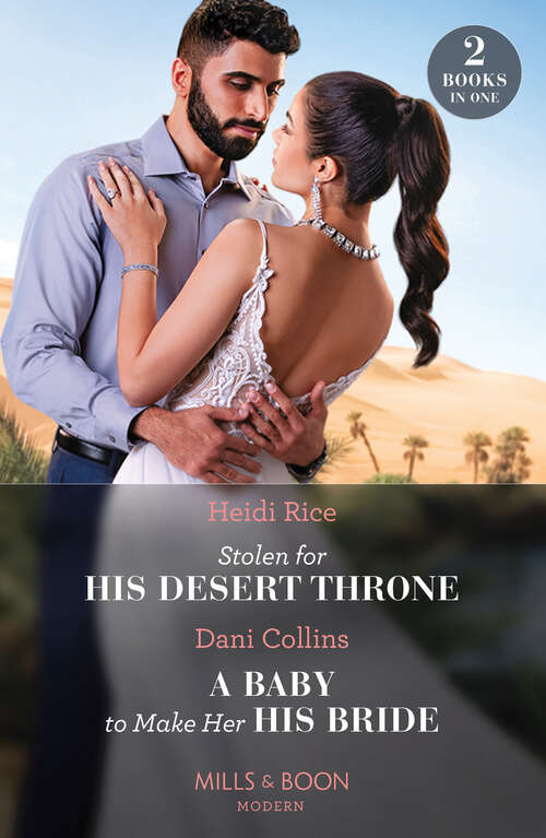 Book cover of Stolen For His Desert Throne / A Baby To Make Her His Bride (Four Weddings and a Baby) (Mills & Boon Modern): Stolen For His Desert Throne / A Baby To Make Her His Bride (four Weddings And A Baby) (ePub edition)