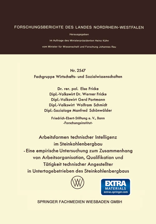 Book cover of Arbeitsformen technischer Intelligenz im Steinkohlenbergbau: Eine empirische Untersuchung zum Zusammenhang von Arbeitsorganisation, Qualifikation und Tätigkeit technischer Angestellter in Untertagebetrieben des Steinkohlenbergbaus (1976) (Forschungsberichte des Landes Nordrhein-Westfalen)