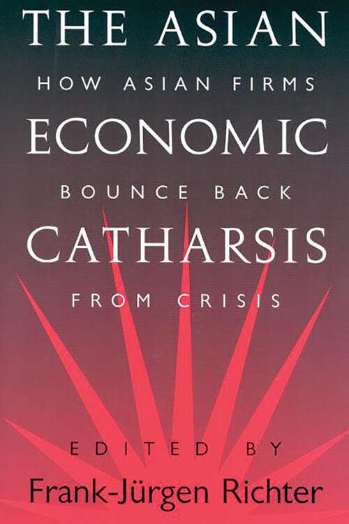 Book cover of The Asian Economic Catharsis: How Asian Firms Bounce Back from Crisis